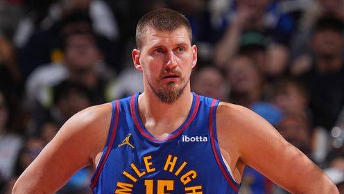 隨便打打！約基奇三節(jié)15中12超高效拿下26分9板9助1帽