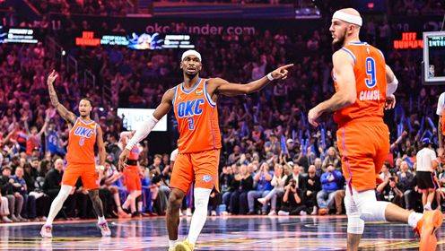 ?雷霆7个三分击退森林狼取10连胜 亚历山大40+6+6 华子31+8+5