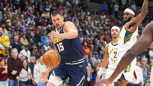 ?掘金大胜步行者迎4连胜 约基奇32+14+14+8失误 内史女士25分