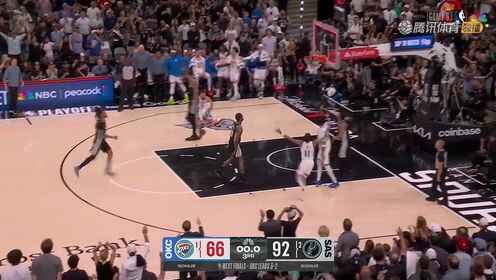  圣安東尼奧馬刺_NBA西部決賽G6：雷霆91-118馬刺_禮尚往來！霍姆格倫文班窒息互帽直接將心肺功能拉滿