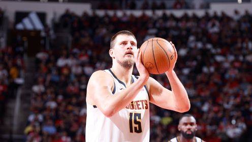 萤火怎及丹佛皓月！约基奇对位打爆申京砍下34分10板9助2断1帽！